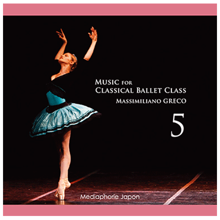 マッシミリアーノ・グレコ  Music for Classical Ballet Class Vol.5 【バレエ用レッスンCD】