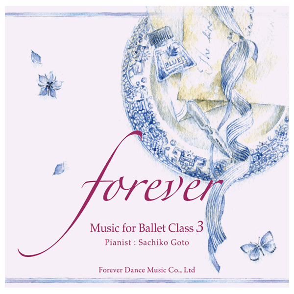 “forever” Music for Ballet Class 3  後藤幸子（Sachiko Goto） 【バレエレッスンCD】