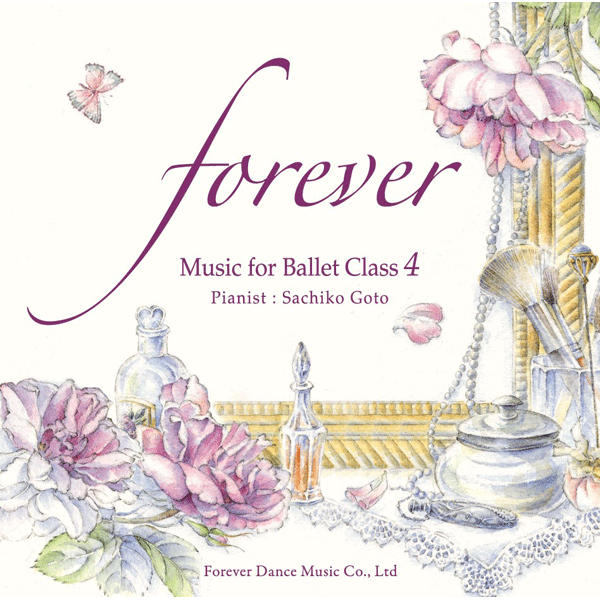 “forever” Music for Ballet Class 4 後藤幸子（Sachiko Goto）【バレエレッスンCD】